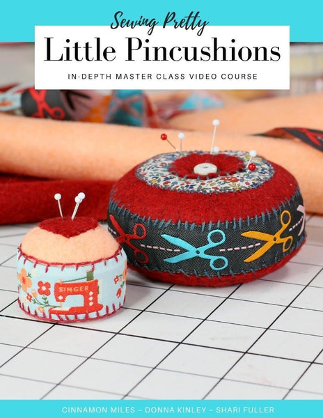 Sewing Pretty Little Pincushions Master Class Video Course